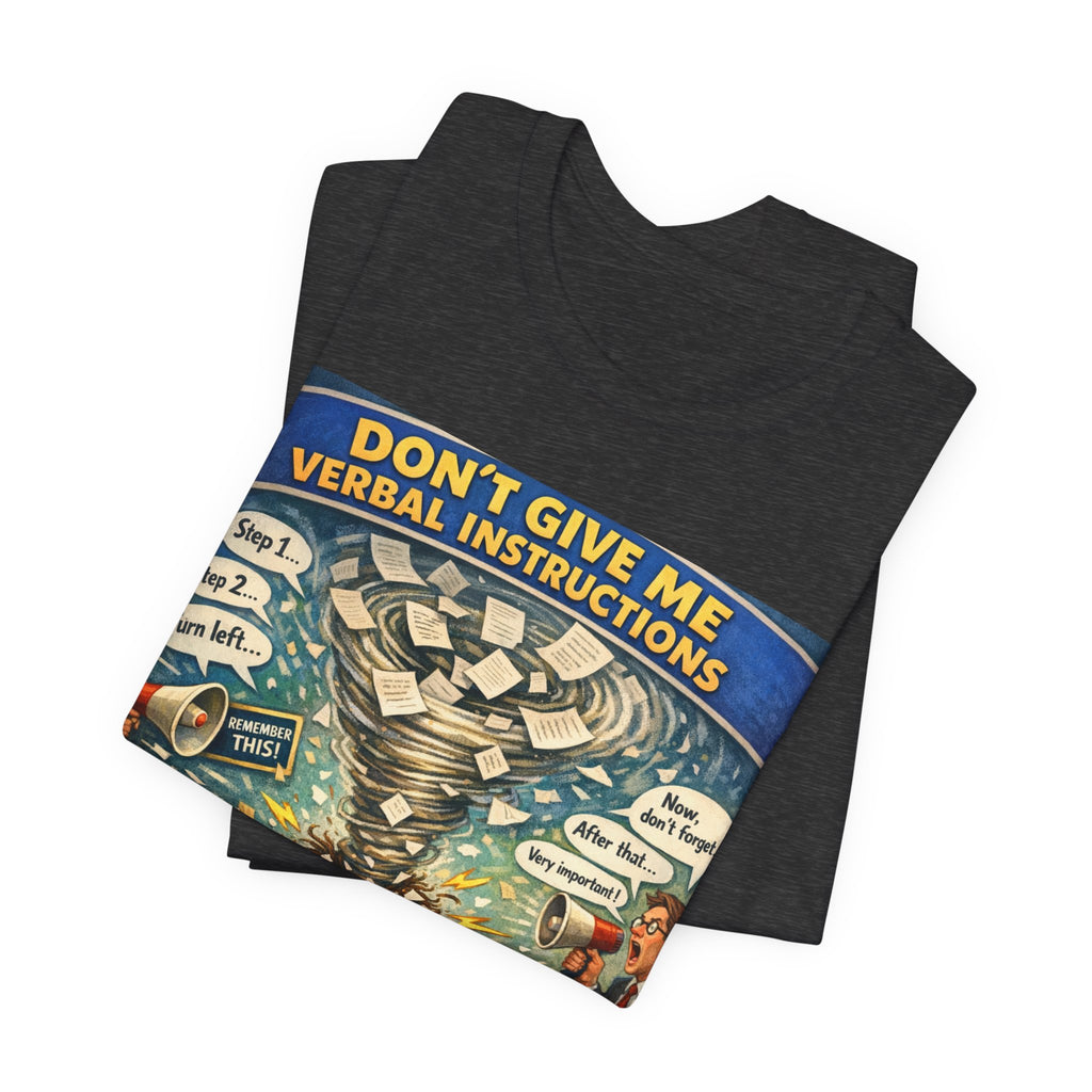 Don't Give Me Verbal Instructions T-Shirt — Funny Overwhelmed Brain Graphic Tee