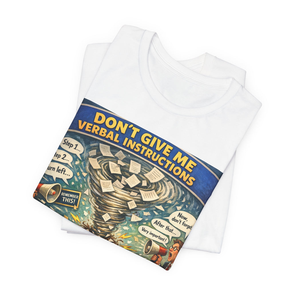 Don't Give Me Verbal Instructions T-Shirt — Funny Overwhelmed Brain Graphic Tee