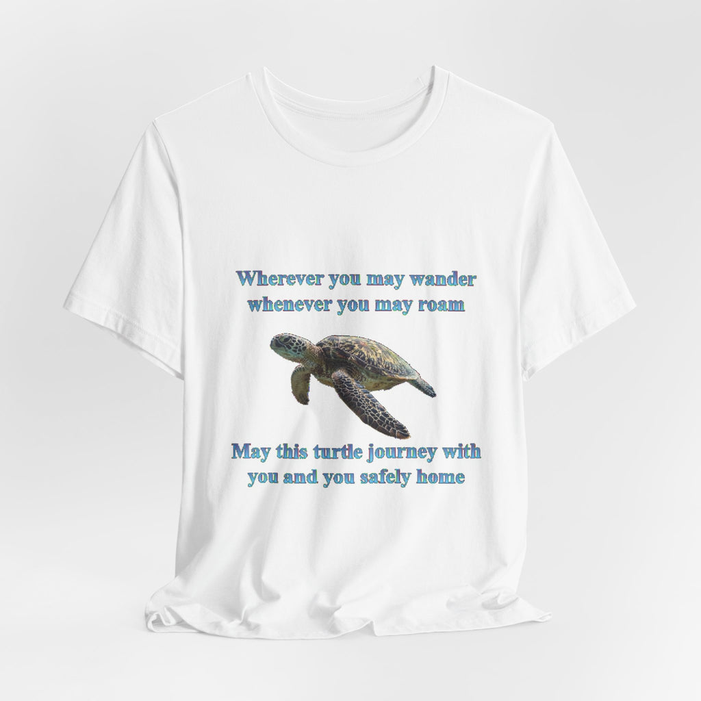 Sea Turtle Journey Tee — "Wherever you may wander... May this turtle journey with you"