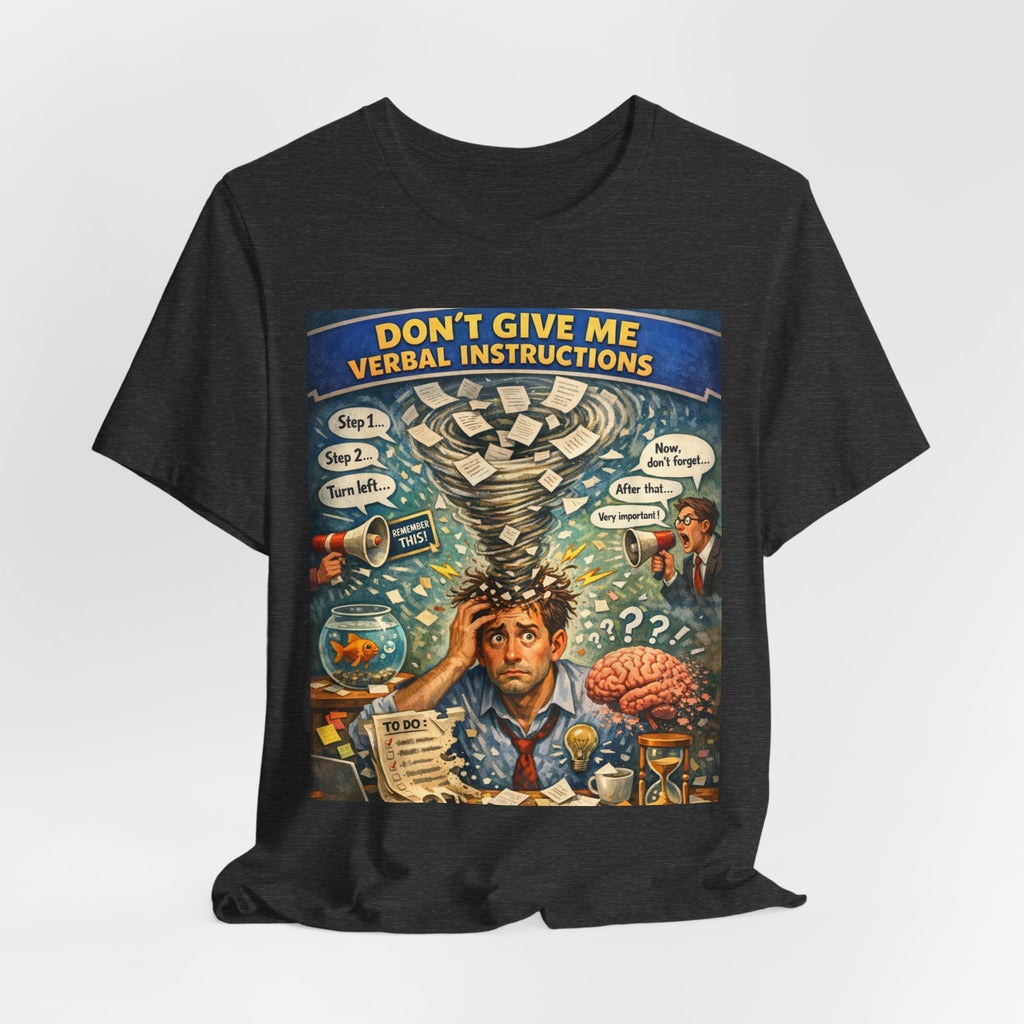 Don't Give Me Verbal Instructions T-Shirt — Funny Overwhelmed Brain Graphic Tee