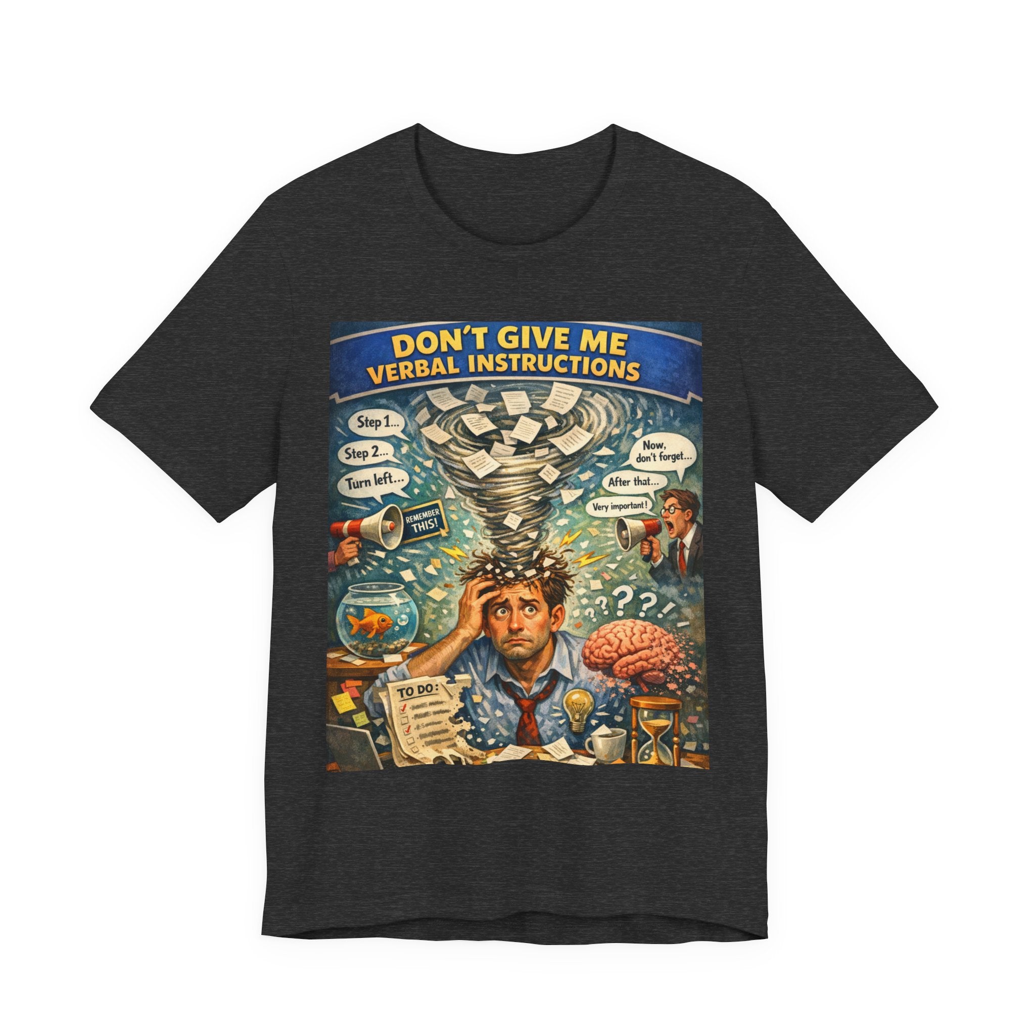 Don't Give Me Verbal Instructions T-Shirt — Funny Overwhelmed Brain Graphic Tee