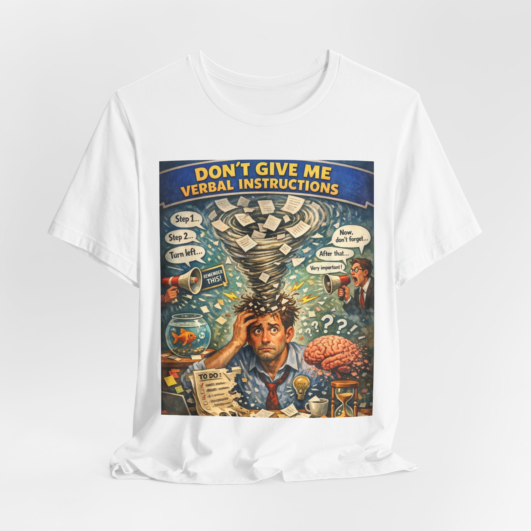 Don't Give Me Verbal Instructions T-Shirt — Funny Overwhelmed Brain Graphic Tee